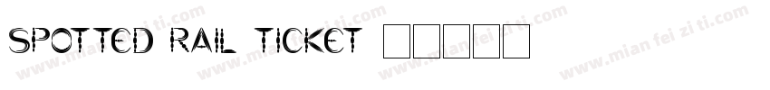 Spotted Rail Ticket字体转换